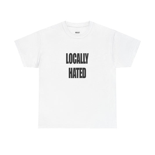 "Locally Hated" Print Tee - Unisex